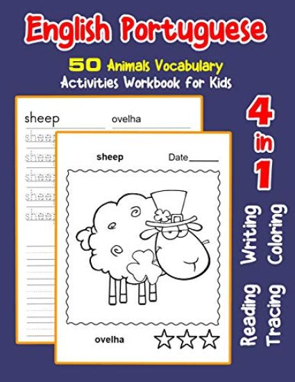 English Portuguese 50 Animals Vocabulary Activities Workbook for Kids: 4 in 1 reading writing tracing and coloring worksheets