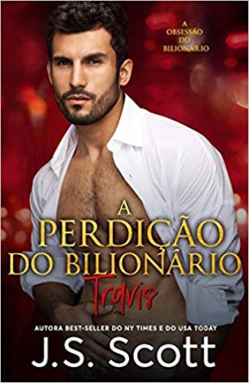 A Perdição do Bilionário - Travis: A Obsessão do Bilionário, Livro 5