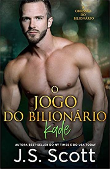 O Jogo do Bilionário: A Obsessão do Bilionário - Kade