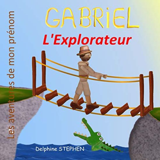 Gabriel l'Explorateur: Les Aventures de mon prénom
