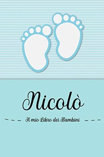 Nicolò - Il mio Libro dei Bambini: Il libro dei bambini personalizzato per Nicolò, come libro per genitori o diario, per testi, immagini, disegni, fot