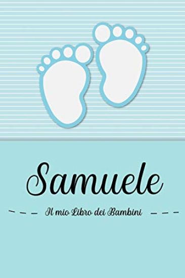 Samuele - Il mio Libro dei Bambini: Il libro dei bambini personalizzato per Samuele, come libro per genitori o diario, per testi, immagini, disegni, f