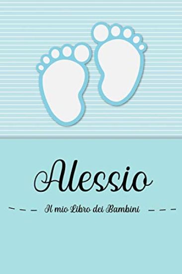 Alessio - Il mio Libro dei Bambini: Il libro dei bambini personalizzato per Alessio, come libro per genitori o diario, per testi, immagini, disegni, f