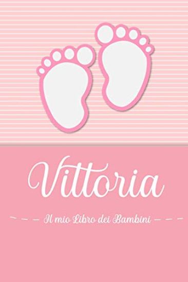Vittoria - Il mio Libro dei Bambini: Il libro dei bambini personalizzato per Vittoria come libro per genitori o diario, per testi, immagini, disegni,