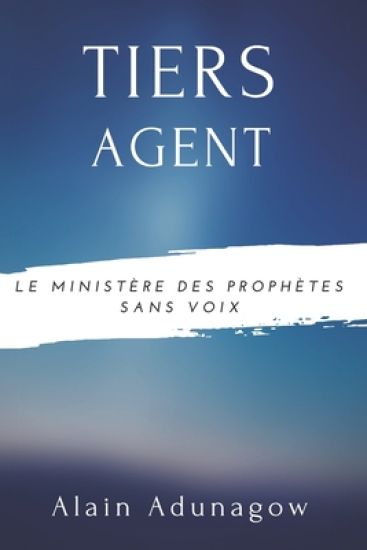 Tiers Agent: Le Ministère des Prophètes Sans Voix
