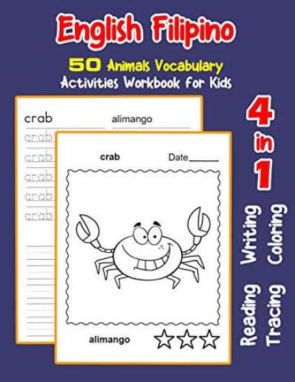 English Filipino 50 Animals Vocabulary Activities Workbook for Kids: 4 in 1 reading writing tracing and coloring worksheets