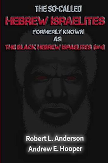The So-Called Hebrew Israelites: Formerly Known As The Black Hebrew Israelites (BHI)
