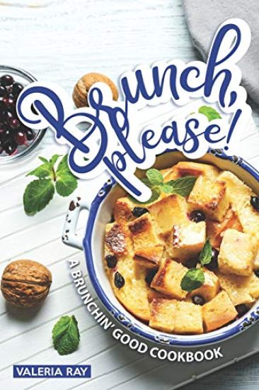 Brunch, Please!: A Brunchin' Good Cookbook