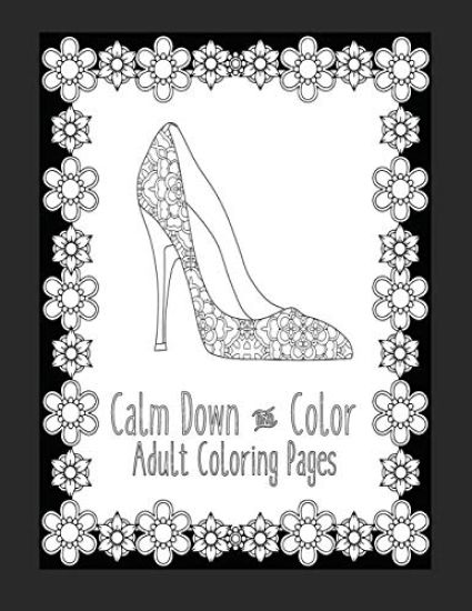 Calm Down and Color Adult Coloring Pages: These Adult Coloring Books make perfect gifts for teenage girls! Fashion Coloring Book Shoe Coloring Pages G