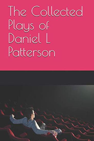 The Collected Plays of Daniel L Patterson