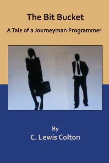 The Bit Bucket: A Tale of a Journeyman Programmer