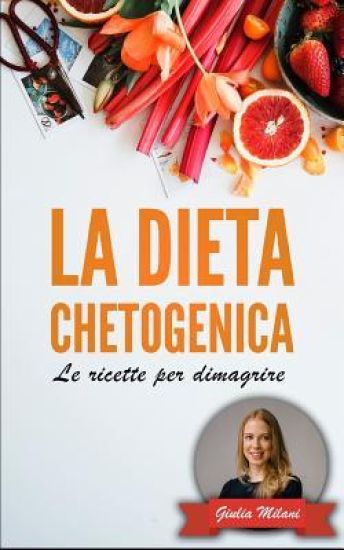 La Dieta Chetogenica: Le ricette per dimagrire