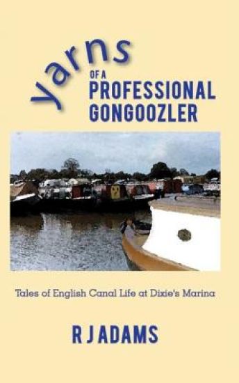 Yarns of a Professional Gongoozler: Tales of English Canal Life at Dixie's Marina