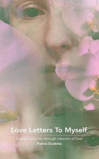Love Letters To Myself: A poetic journey through versions of love