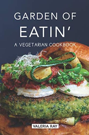 Garden of Eatin': A Vegetarian Cookbook