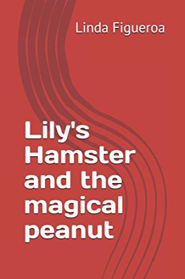 Lily's Hamster and the magical peanut