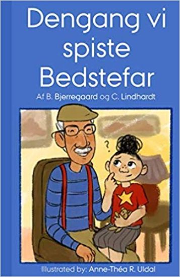 Dengang Vi Spiste Bedstefar: [illusteret (i sort/hvid) Af Anne-Théa R. Uldal]