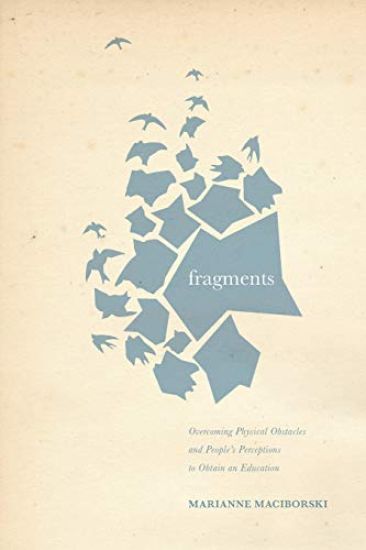 fragments: Overcoming Physical Obstacles and People's Perceptions to Obtain an Education