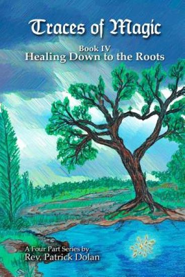 Traces of Magic: Book IV: Healing Down to the Roots
