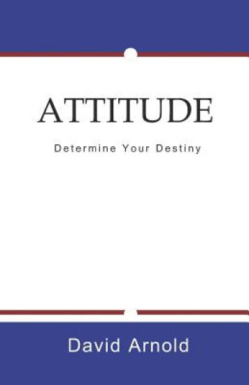 Attitude: Determine Your Destiny