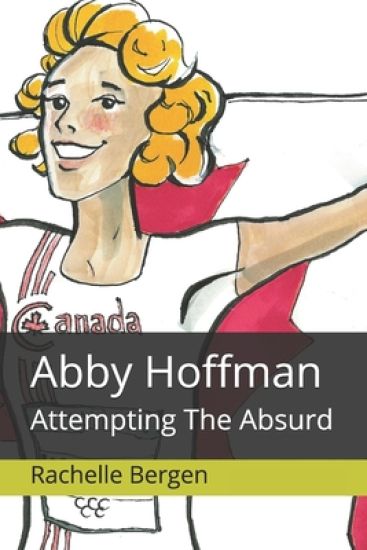 Abby Hoffman: Attempting The Absurd