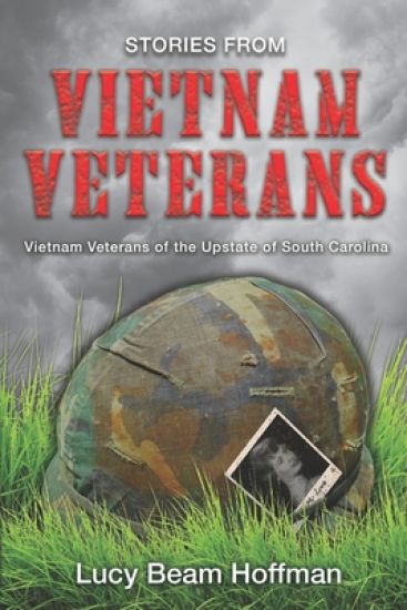 Stories from Vietnam Veterans: Vietnam Veterans of the Upstate of South Carolina
