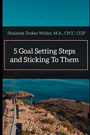5 Goal Setting Steps and Sticking to Them