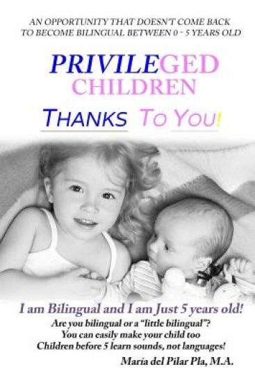 Privileged Children Thanks to You!: I am Bilingual and I am Just 5 Years Old!