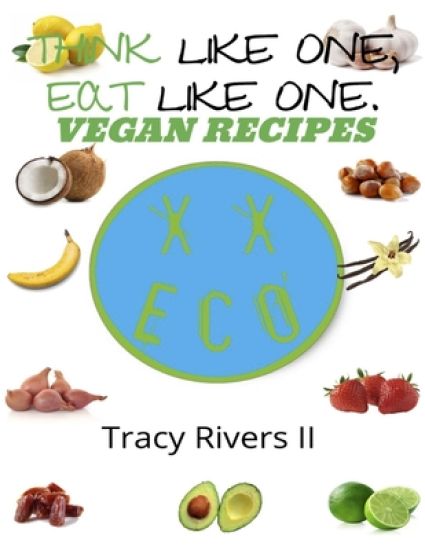 Eat Like One, Think Like One.: Vegan Recipes
