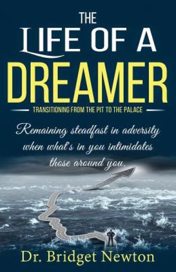 The Life of a Dreamer: Transitioning from the Pit to the Palace. Remaining steadfast in adversity when what's in you intimidates those around you