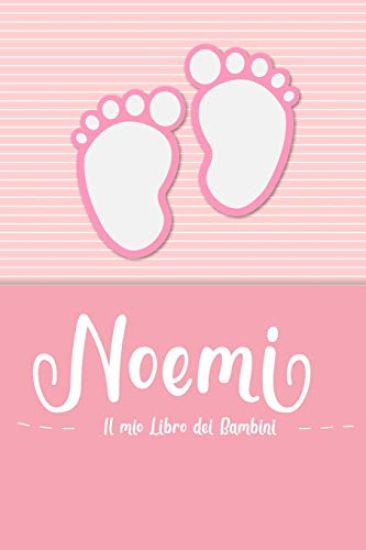 Noemi - Il mio Libro dei Bambini: Il libro dei bambini personalizzato per Noemi come libro per genitori o diario, per testi, immagini, disegni, foto .