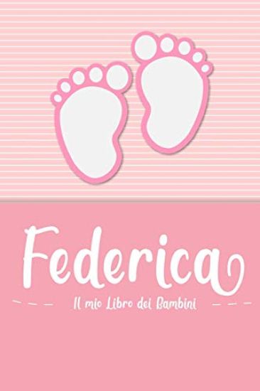Federica - Il mio Libro dei Bambini: Il libro dei bambini personalizzato per Federica come libro per genitori o diario, per testi, immagini, disegni,