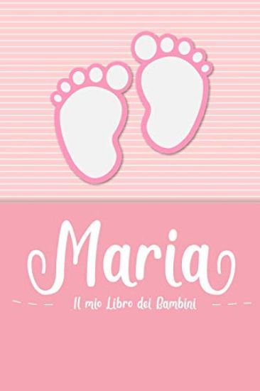 Maria - Il mio Libro dei Bambini: Il libro dei bambini personalizzato per Maria come libro per genitori o diario, per testi, immagini, disegni, foto .