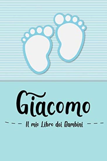 Giacomo - Il mio Libro dei Bambini: Il libro dei bambini personalizzato per Giacomo come libro per genitori o diario, per testi, immagini, disegni, fo