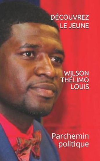 Découvrez Le Jeune Wilson Thelimo Louis: Parchemin Politique