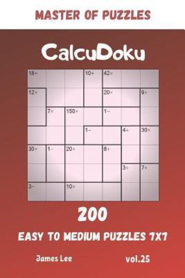 Master of Puzzles - CalcuDoku 200 Easy to Medium Puzzles 7x7 vol.25