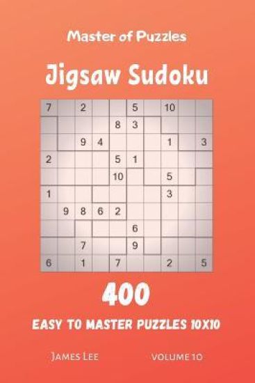 Master of Puzzles - Jigsaw Sudoku 400 Easy to Master Puzzles 10x10 vol.10