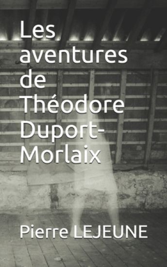 Les aventures de Théodore Duport-Morlaix