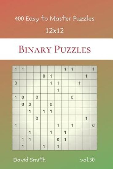 Binary Puzzles - 400 Easy to Master Puzzles 12x12 vol.30