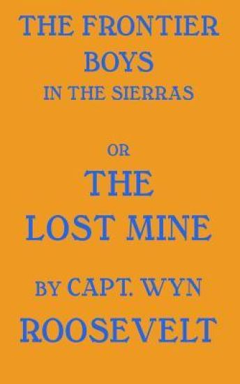 The Frontier Boys in the Sierras: The Lost Mine