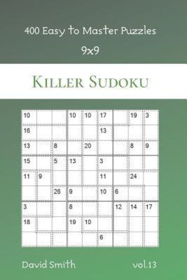 Killer Sudoku - 400 Easy to Master Puzzles 9x9 vol.13
