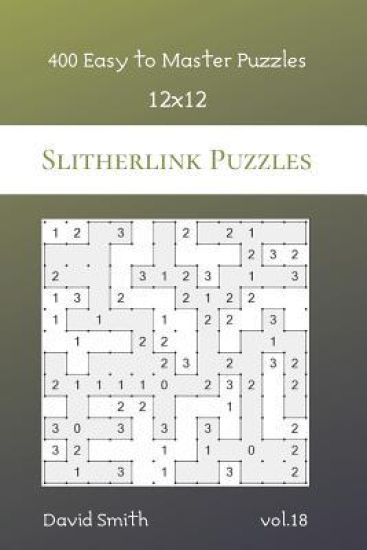 Slitherlink Puzzles - 400 Easy to Master Puzzles 12x12 vol.18