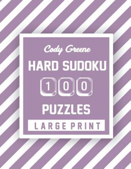 Cody Greene Hard Sudoku: 100 Puzzles Large Print