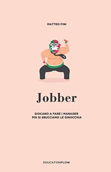 Jobber: Giocano a fare i Manager, poi si sbucciano le ginocchia.