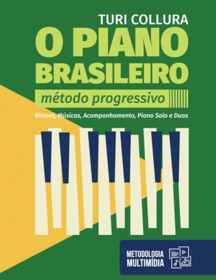 O Piano Brasileiro: Ritmos, Músicas, Acompanhamento, Piano Solo e Duos
