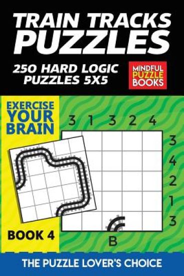 Train Tracks Puzzles: 250 Hard Logic Puzzles 5x5