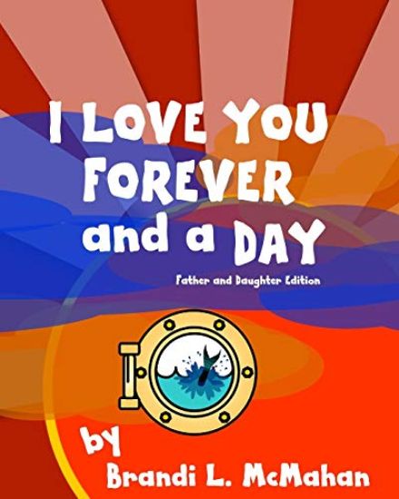 I Love You Forever and a Day: Father and Daughter Edition
