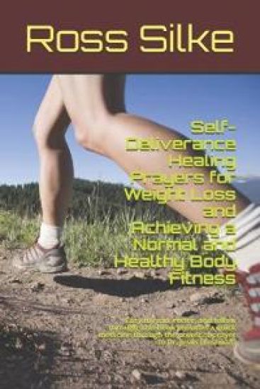 Self-Deliverance Healing Prayers for Weight Loss and Achieving a Normal and Healthy Body Fitness