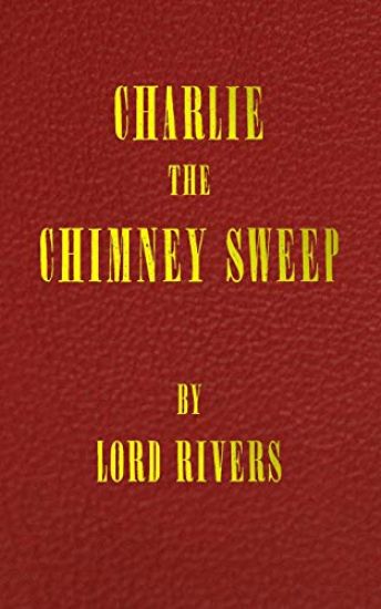 Charlie the Chimney Sweep: A Lamentable Tale of Reform