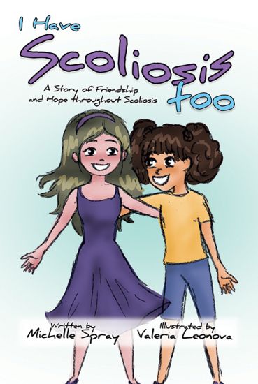 I Have Scoliosis too: A Story of Friendship and Hope throughout Scoliosis